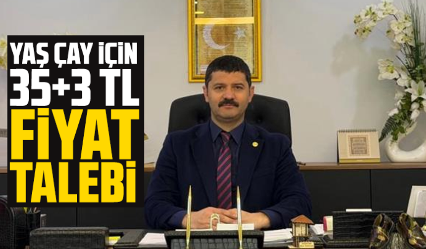 Yaş çay için 35+3 TL fiyat talebi