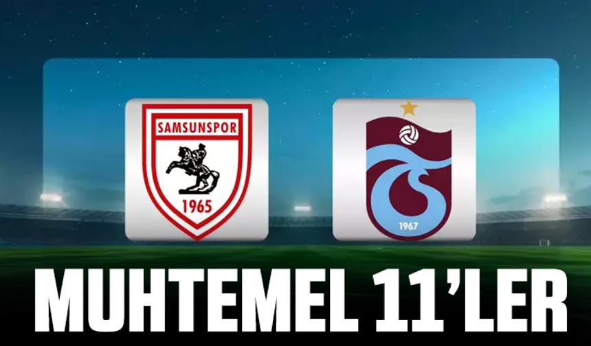 Samsunspor - Trabzonspor muhtemel 11'ler