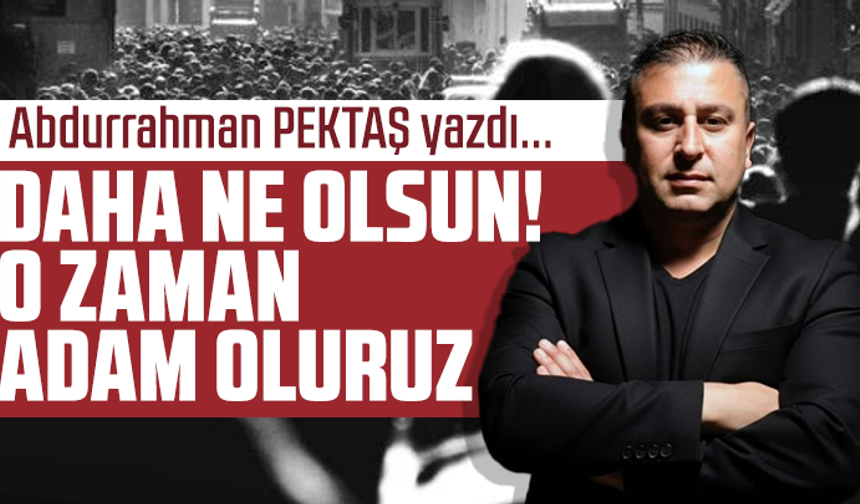 Daha ne olsun!