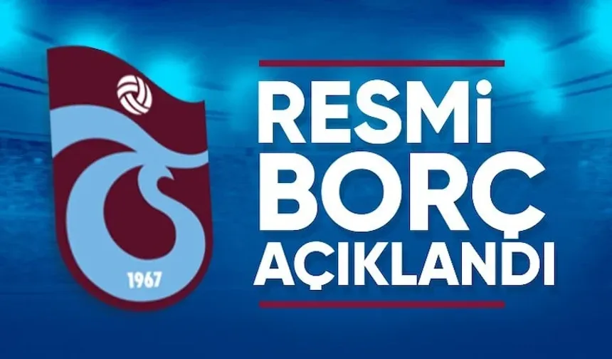 Trabzonspor’un güncel borcu: Resmen açıklandı