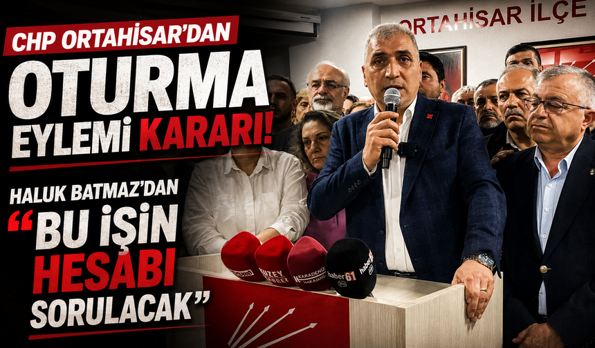 CHP Ortahisar’dan oturma eylemi kararı! Haluk Batmaz’dan “Bu işin hesabı sorulacak”