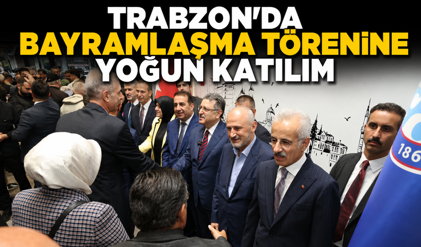 Trabzon’da Bayramlaşma Törenine Yoğun Katılım