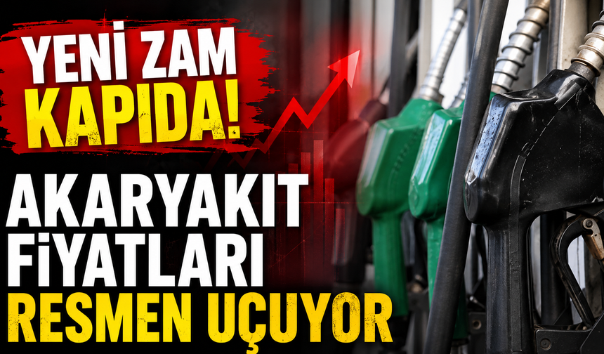 Yeni zam kapıda! Akaryakıt fiyatları resmen uçuyor