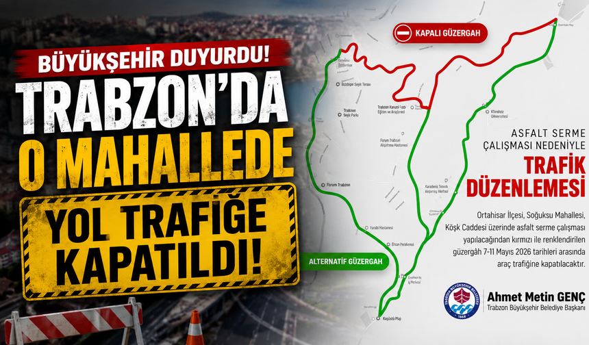 Büyükşehir duyurdu: Trabzon'da o mahallede yol trafiğe kapatıldı