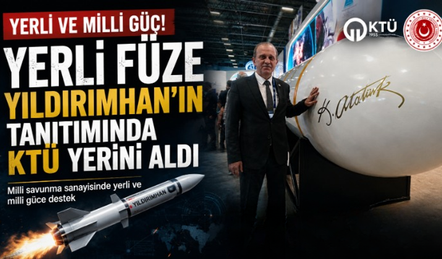 Yerli Füze “YILDIRIMHAN”nın Tanıtımında KTÜ Yerini Aldı