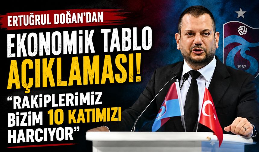 Ertuğrul Doğan’dan ekonomik tablo açıklaması! “Rakiplerimiz bizim 10 katımızı harcıyor”