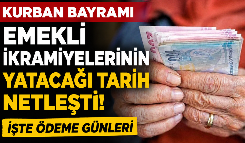 Kurban Bayramı emekli ikramiyelerinin yatacağı tarih netleşti