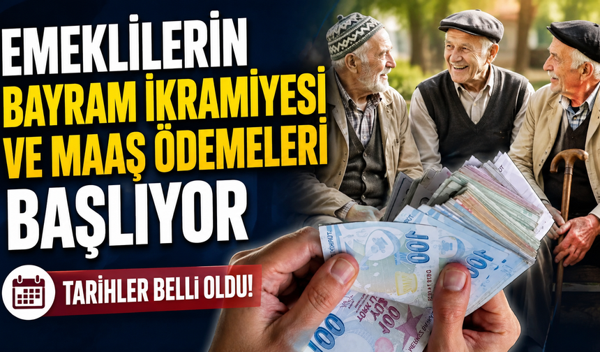 Emeklilerin bayram ikramiyesi ve maaş ödemeleri başlıyor