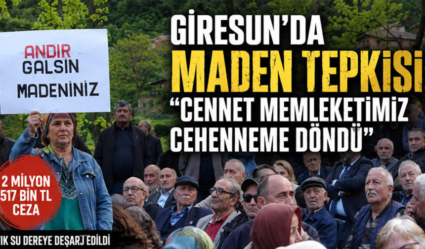 Giresun’da Maden Tepkisi: “Cennet Memleketimiz Cehenneme Döndü”