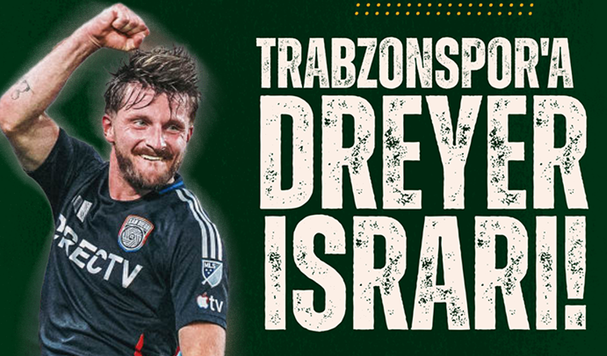 Trabzonspor'da Dreyer ısrarı!