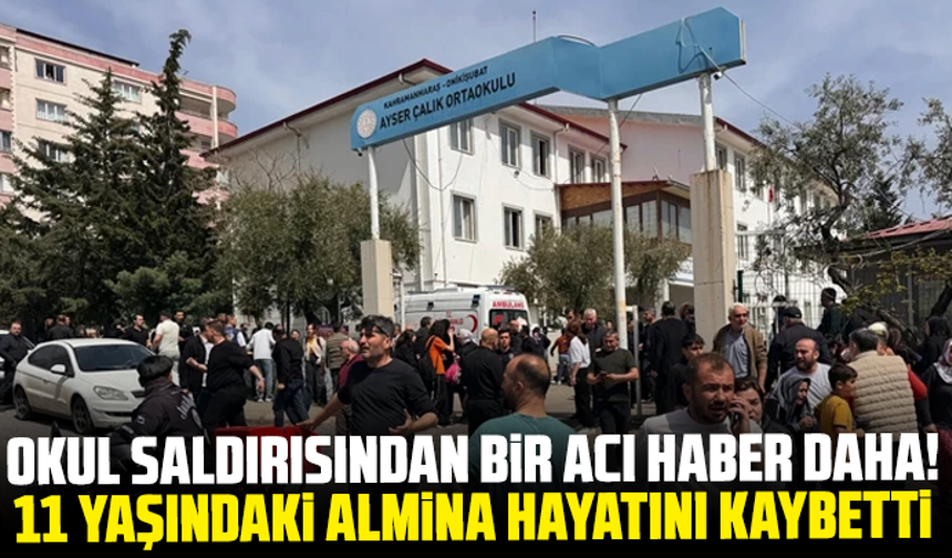 Okul saldırısından bir acı haber daha! 11 yaşındaki Almina hayatını kaybetti