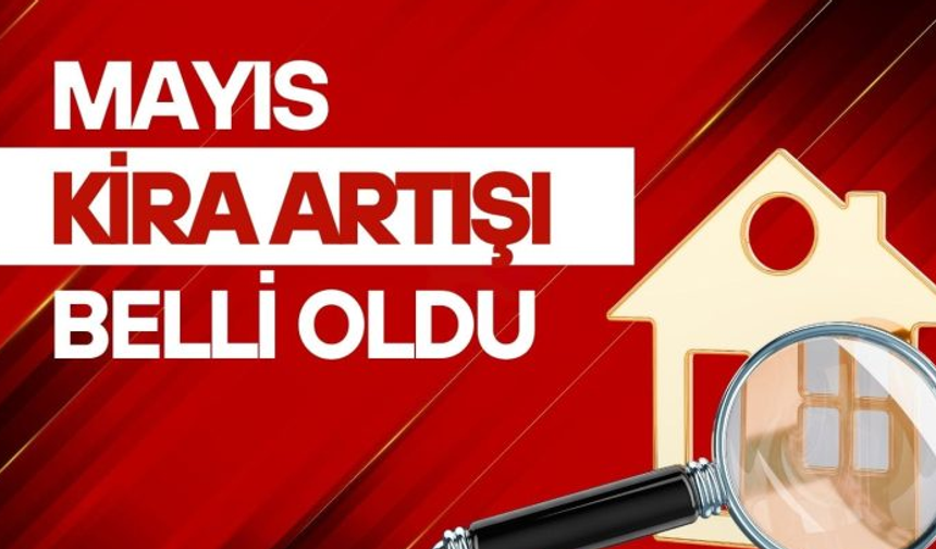 Mayıs ayı kira artış oranı belli oldu