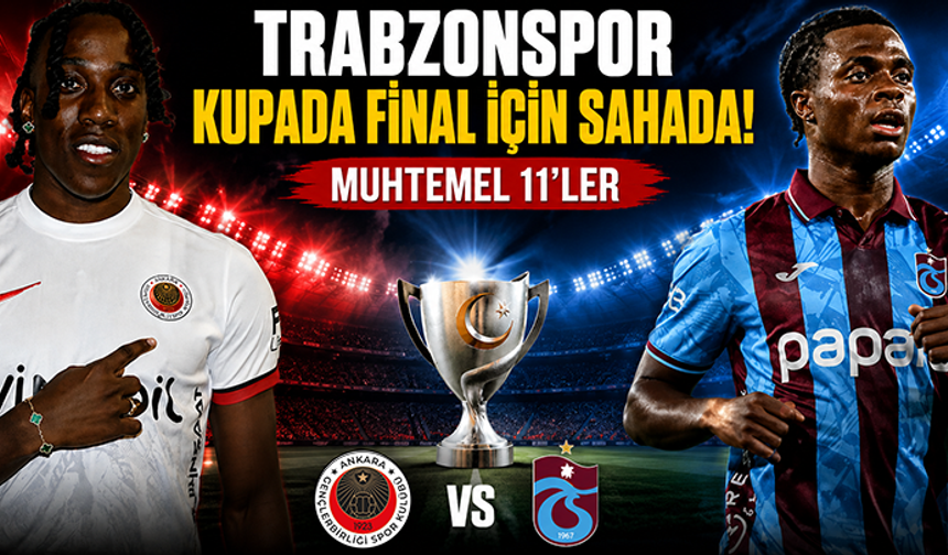 Gençlerbirliği - Trabzonspor muhtemel 11'ler