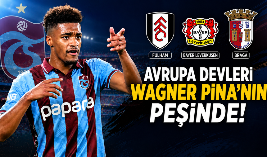 Avrupa devleri Wagner Pina’nın peşinde!