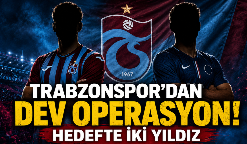 Trabzonspor'dan dev operasyon! Hedefte iki yıldız