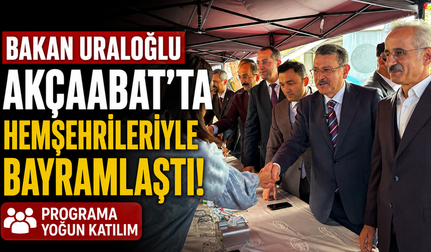 Bakan Uraloğlu Akçaabat’ta hemşehrileriyle bayramlaştı! Programa yoğun katılım