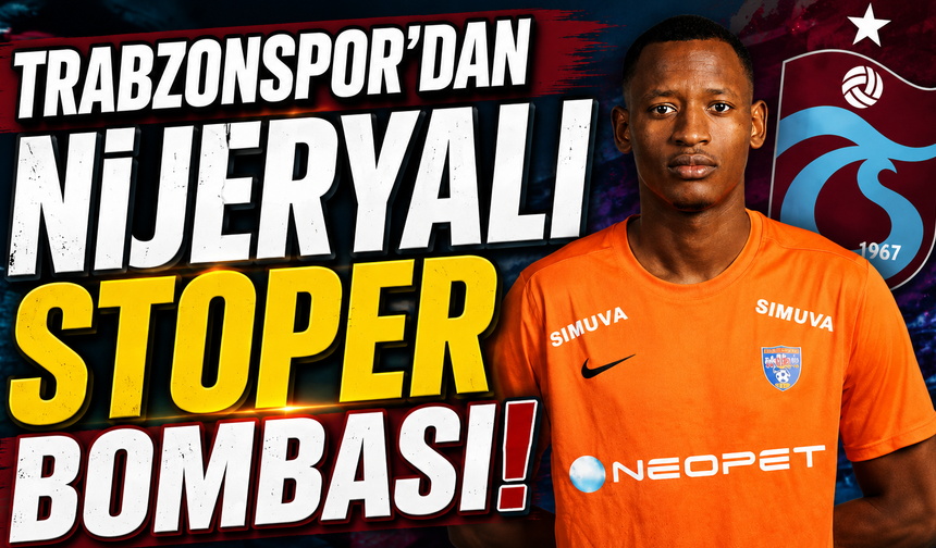 Trabzonspor'dan Nijeryalı Stoper Bombası!