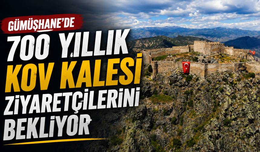 Gümüşhane'de 700 yıllık Kov Kalesi ziyaretçilerini bekliyor