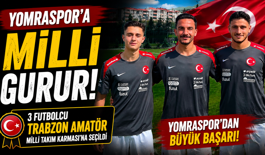 Yomraspor'a milli gurur! 3 futbolcu Trabzon Amatör Milli Takım Karması'na seçildi