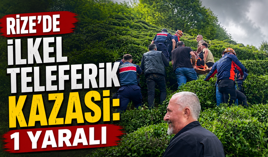 Rize'de ilkel teleferik kazası: 1 yaralı