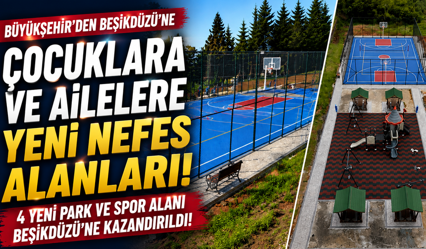 Büyükşehir’den Beşikdüzü’ne Çocuklara ve Ailelere Yeni Nefes Alanları