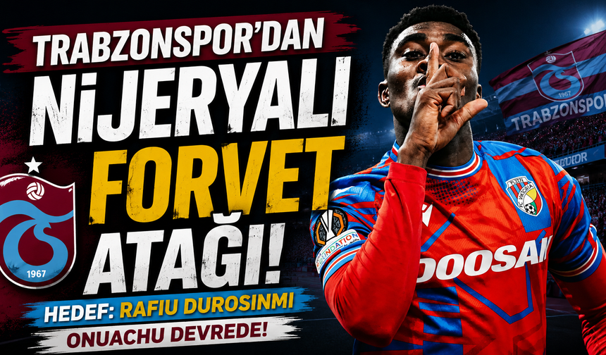 Trabzonspor'dan Nijeryalı Forvet Atağı!