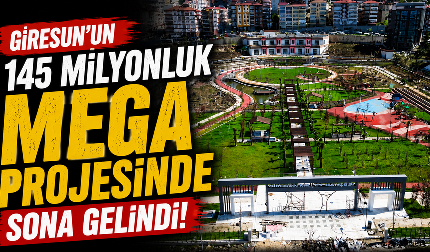Giresun’un 145 milyonluk mega projesinde sona gelindi