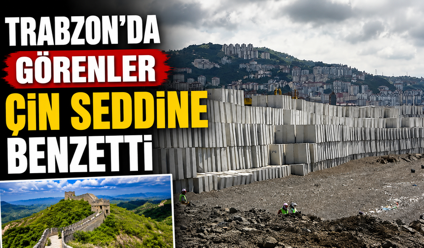 Trabzon'da görenler Çin Seddine benzetti