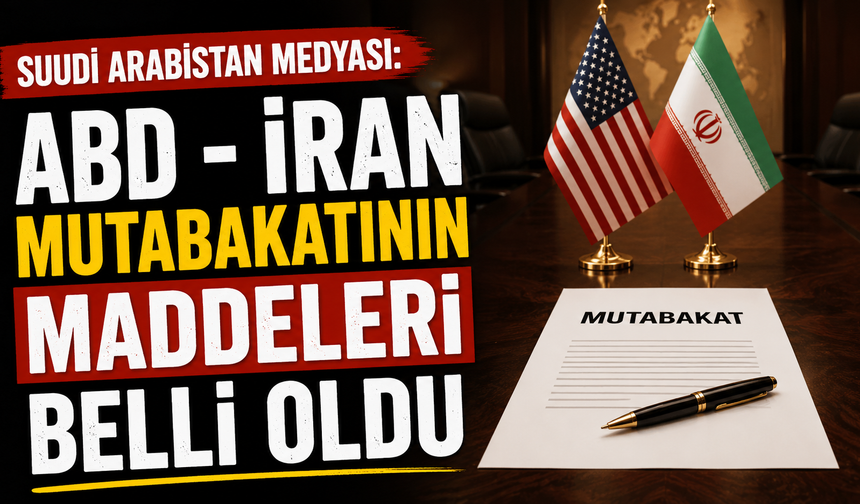 Suudi Arabistan medyası: ABD - İran mutabakatının maddeleri belli oldu