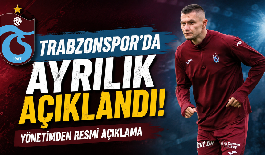 Trabzonspor ayrılığı açıkladı