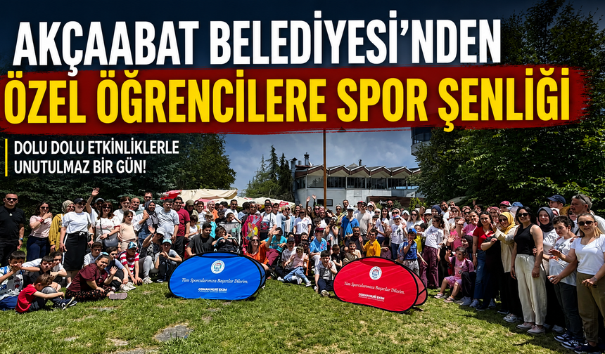 Akçaabat Belediyesi’nden Özel Öğrencilere Spor Şenliği