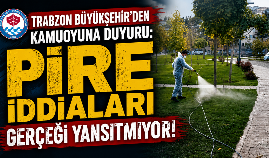 Trabzon Büyükşehir’den Kamuoyuna Duyuru: Pire İddiaları Gerçeği Yansıtmıyorr