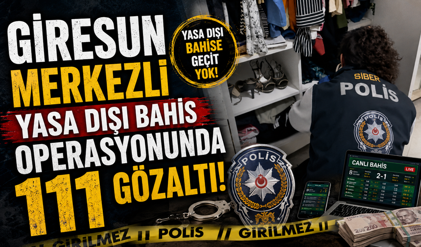 Giresun merkezli yasa dışı bahis operasyonunda 111 gözaltı