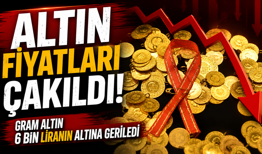 Altın fiyatları çakıldı! Gram altın 6 bin liranın altına geriledi