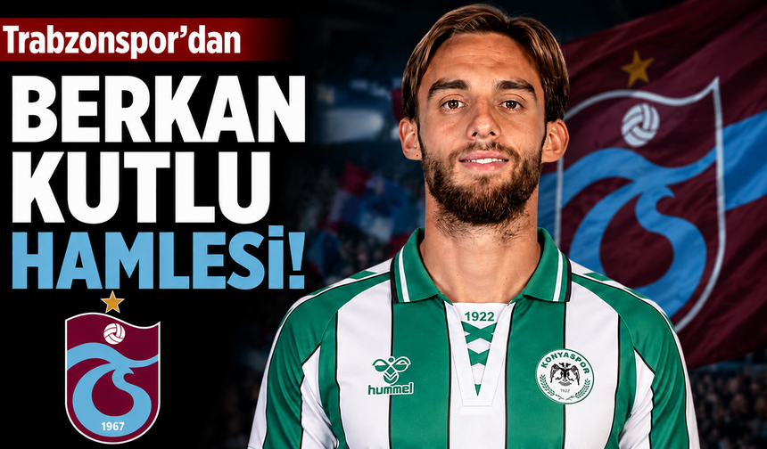 Trabzonspor'dan Berkan Kutlu hamlesi!