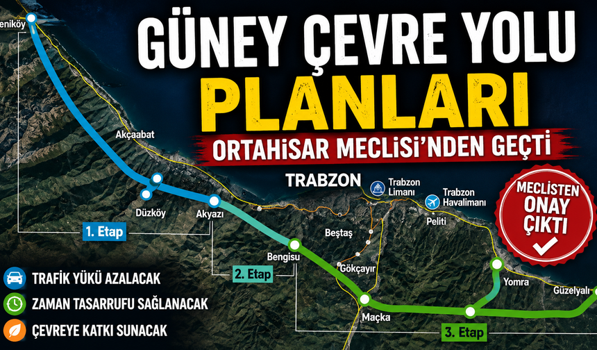 Güney Çevre Yolu planları Ortahisar Meclisi’nden geçti