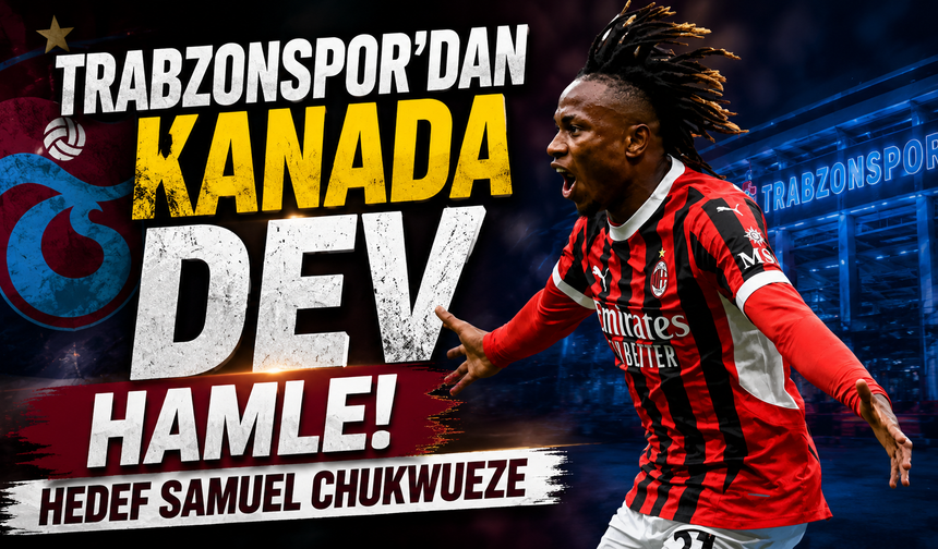 Trabzonspor'dan Kanada Dev Hamle! Hedef Samuel Chukwueze