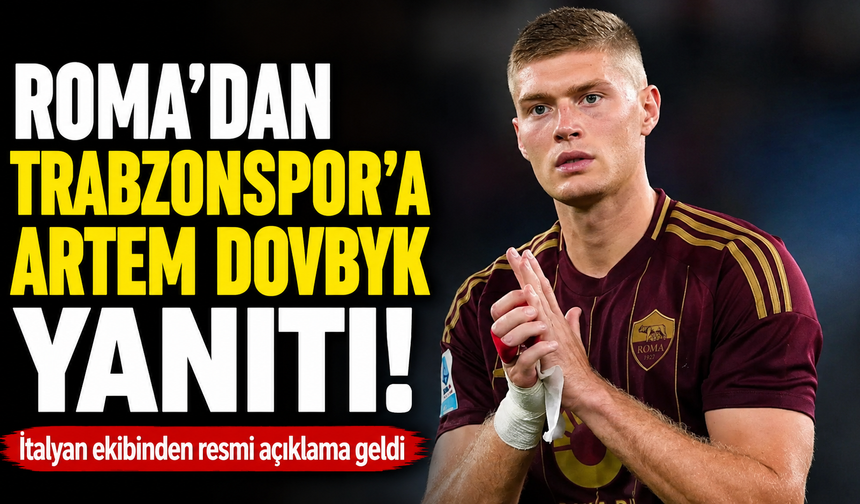 Roma'dan Trabzonspor'a Artem Dovbyk yanıtı!