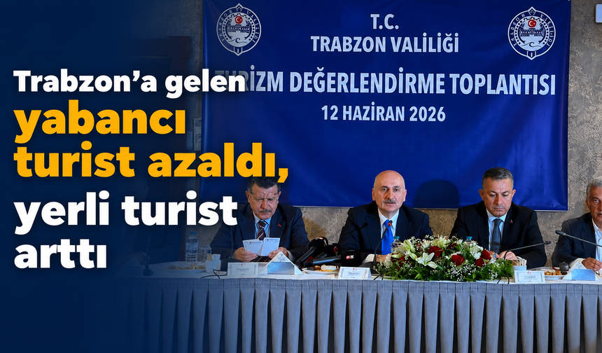 Trabzon'a gelen yabancı turist azaldı, yerli turist arttı