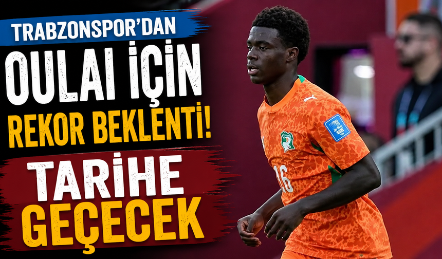 Trabzonspor'dan Oulai için rekor beklenti! Tarihe geçecek