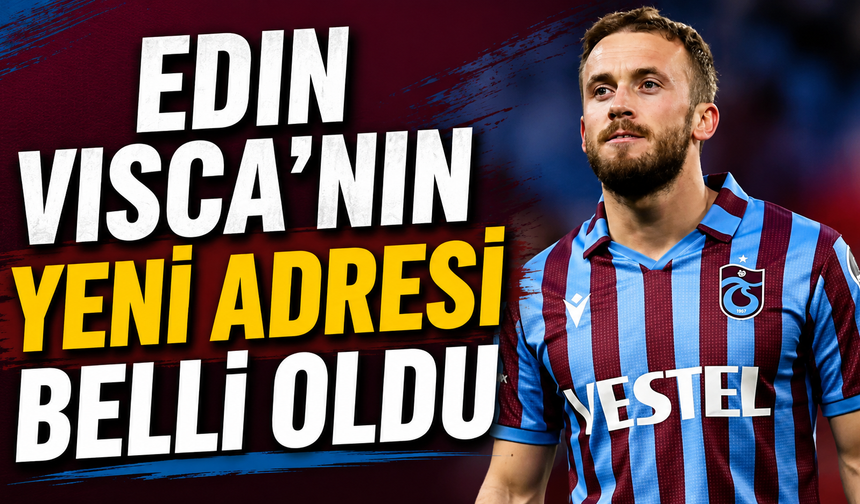 Edin Visca'nın yeni adresi belli oldu