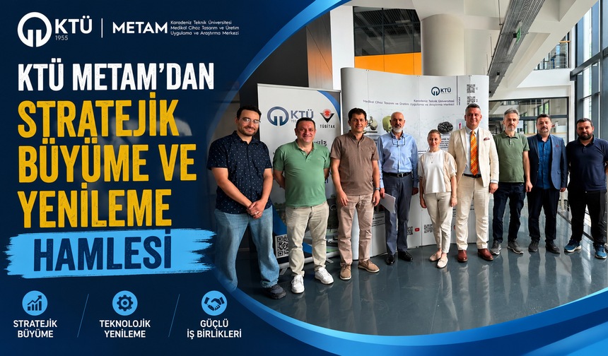 KTÜ METAM'dan stratejik büyüme ve yenileme hamlesi