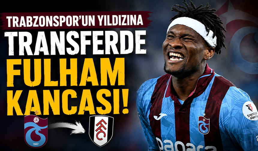 Trabzonspor'un yıldızına transferde Fulham kancası!