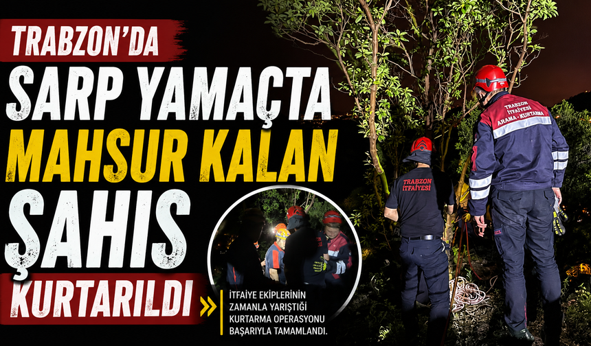 Trabzon'da sarp yamaçta mahsur kalan şahıs kurtarıldı