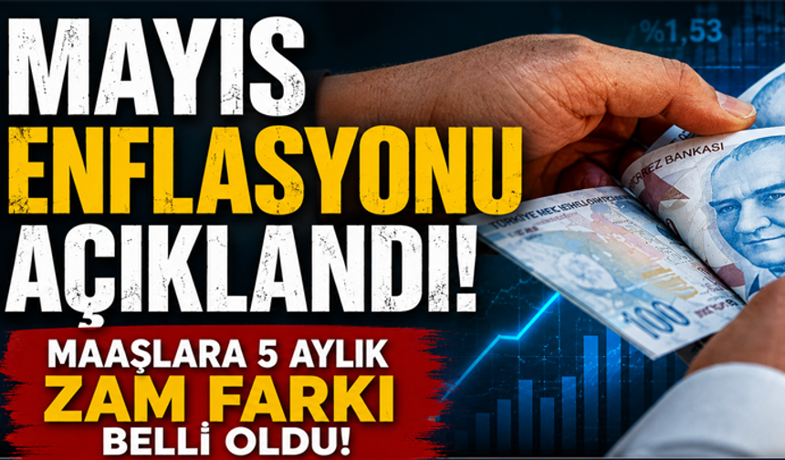 Mayıs enflasyonu açıklandı! Maaşlara 5 aylık zam farkı belli oldu