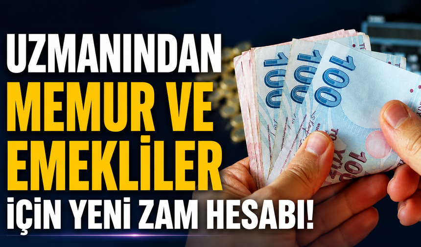 Uzmanından memur ve emekliler için yeni zam hesabı: İşte zamlı maaş tablosu