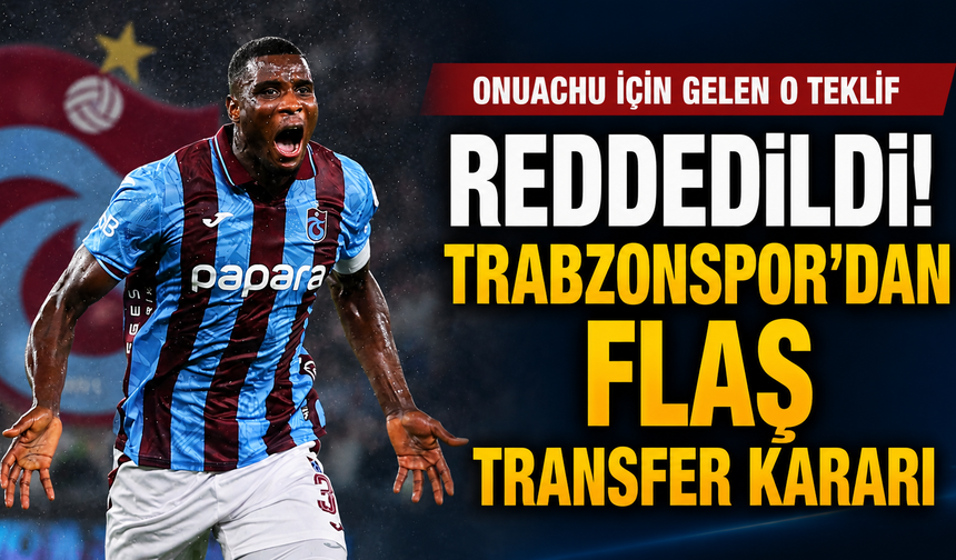 Onuachu için gelen o teklif reddedildi! Trabzonspor'dan flaş transfer kararı