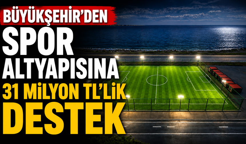 Büyükşehir’den Spor Altyapısına 31 Milyon Tl’lik Destek