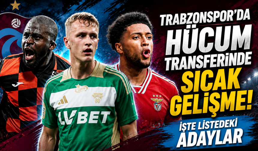 Trabzonspor'da hücum transferinde sıcak gelişme! İşte listedeki adaylar
