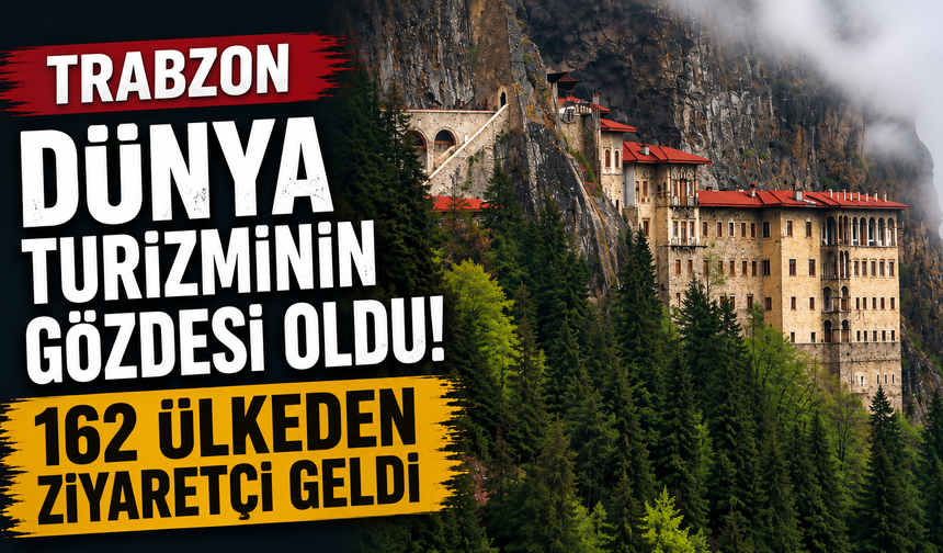 Trabzon Dünya Turizminin Gözdesi Oldu! 162 Ülkeden Ziyaretçi Geldi
